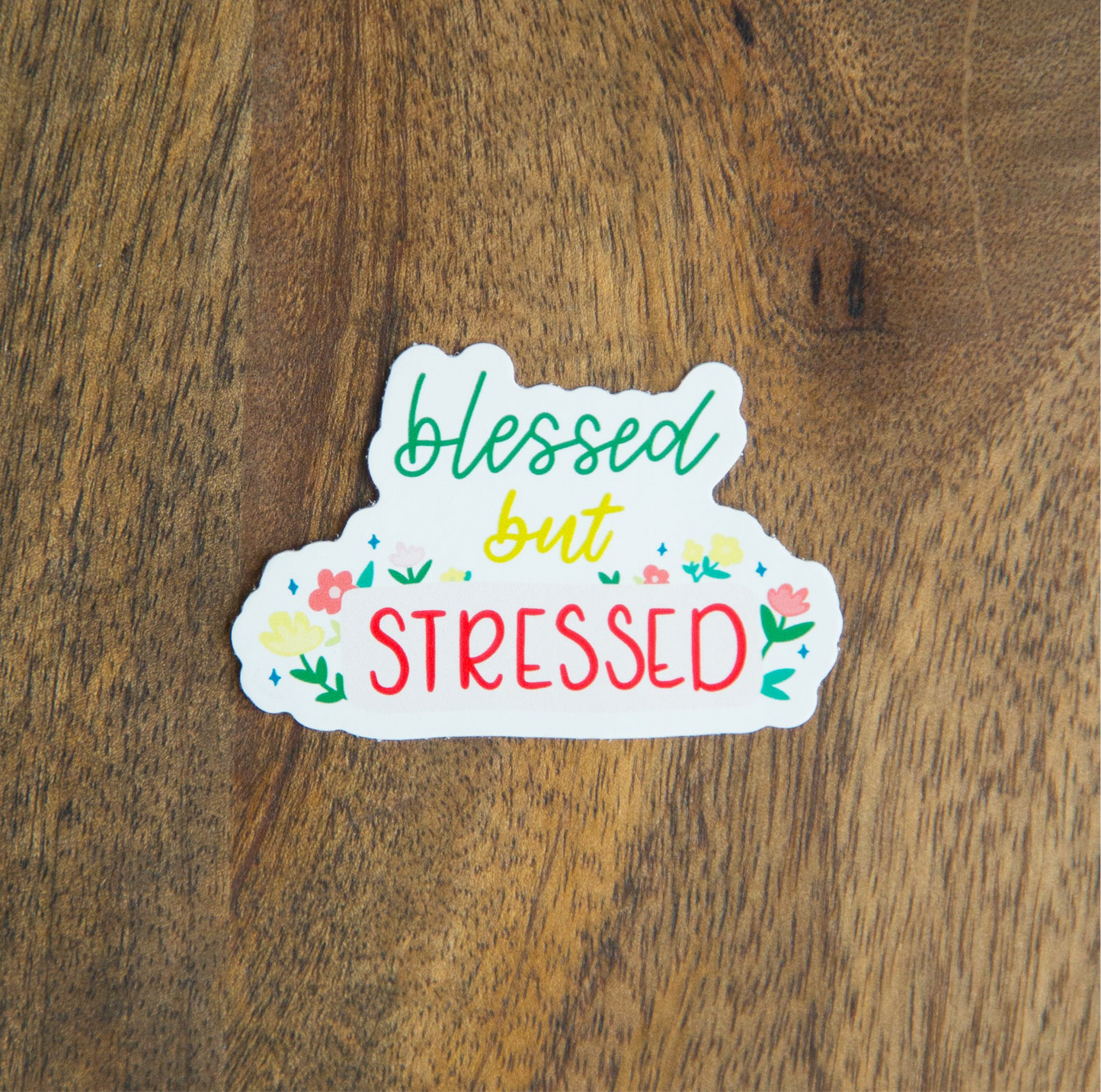 Blessed But Stressed Sticker