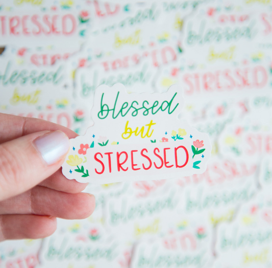 Blessed But Stressed Sticker